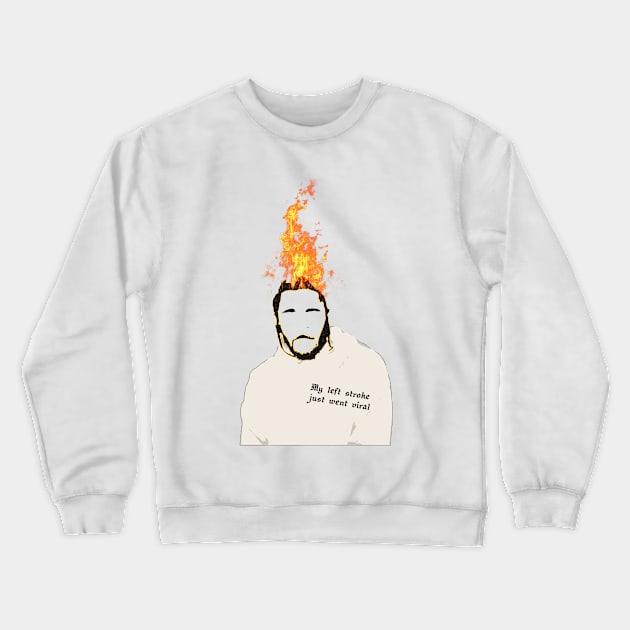 My left stroke just went viral Crewneck Sweatshirt by LanaBanana